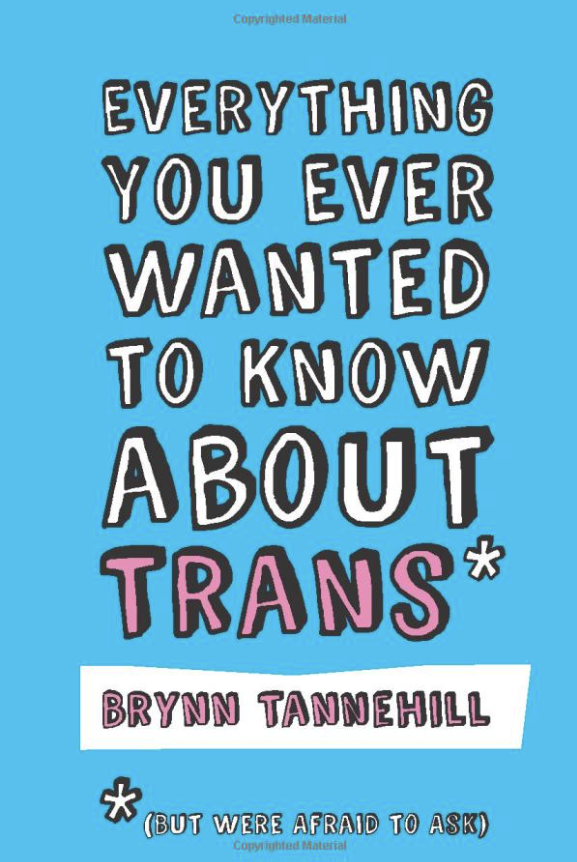 Everything You Ever Wanted to Know about Trans (But Were Afraid to Ask)