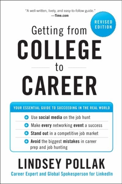 Getting from College to Career: Your Essential Guide to Succeeding in the Real World