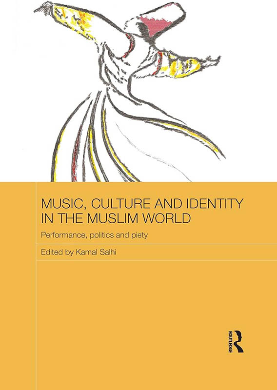 Music, Culture and Identity in the Muslim World: Performance, Politics and Piety