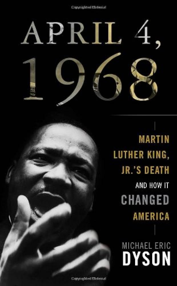 April 4, 1968: Martin Luther King, Jr.'s Death and How it Changed America