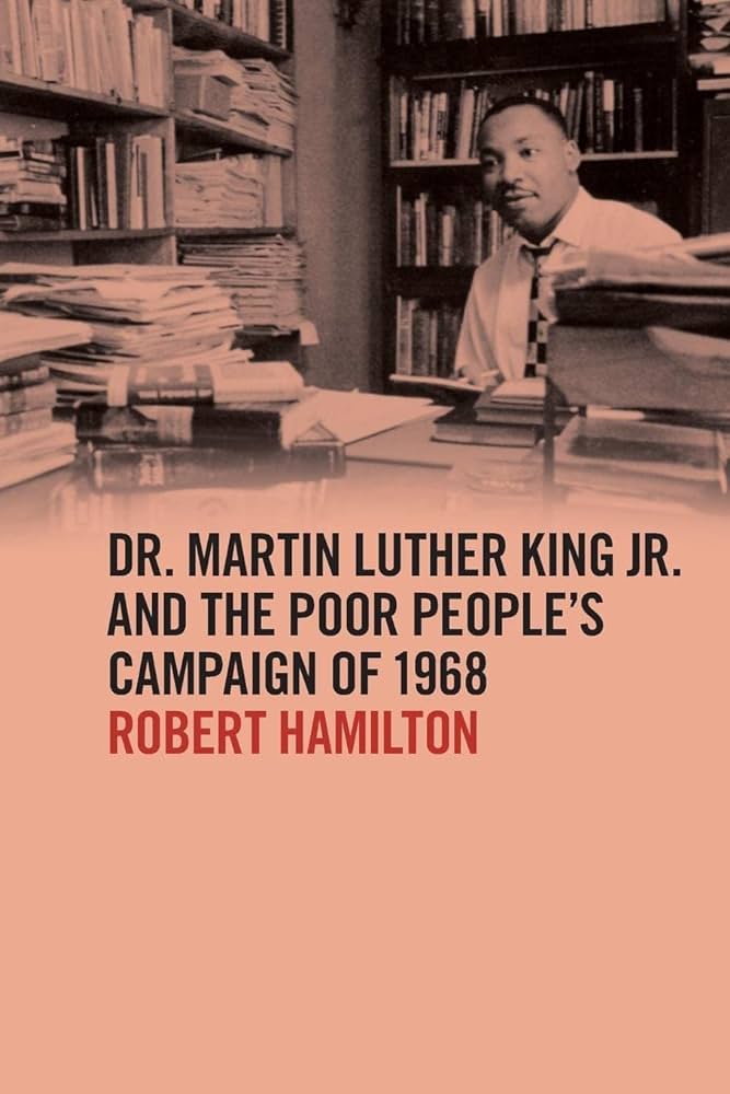 Dr. Martin Luther King Jr. and the Poor People's Campaign of 1968