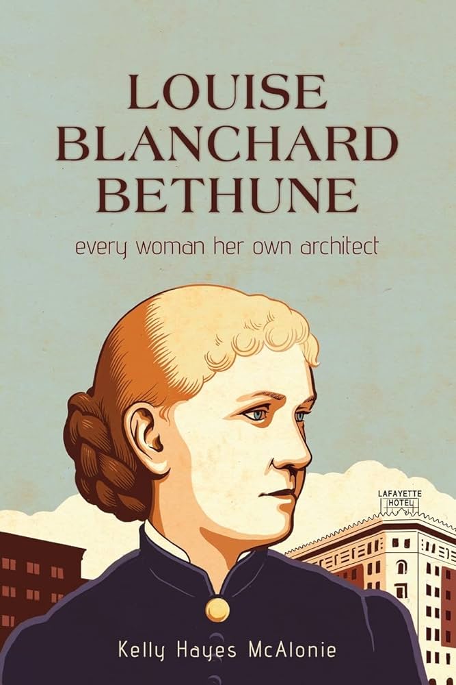 Louise Blanchard Bethune: Every Woman Her Own Architect