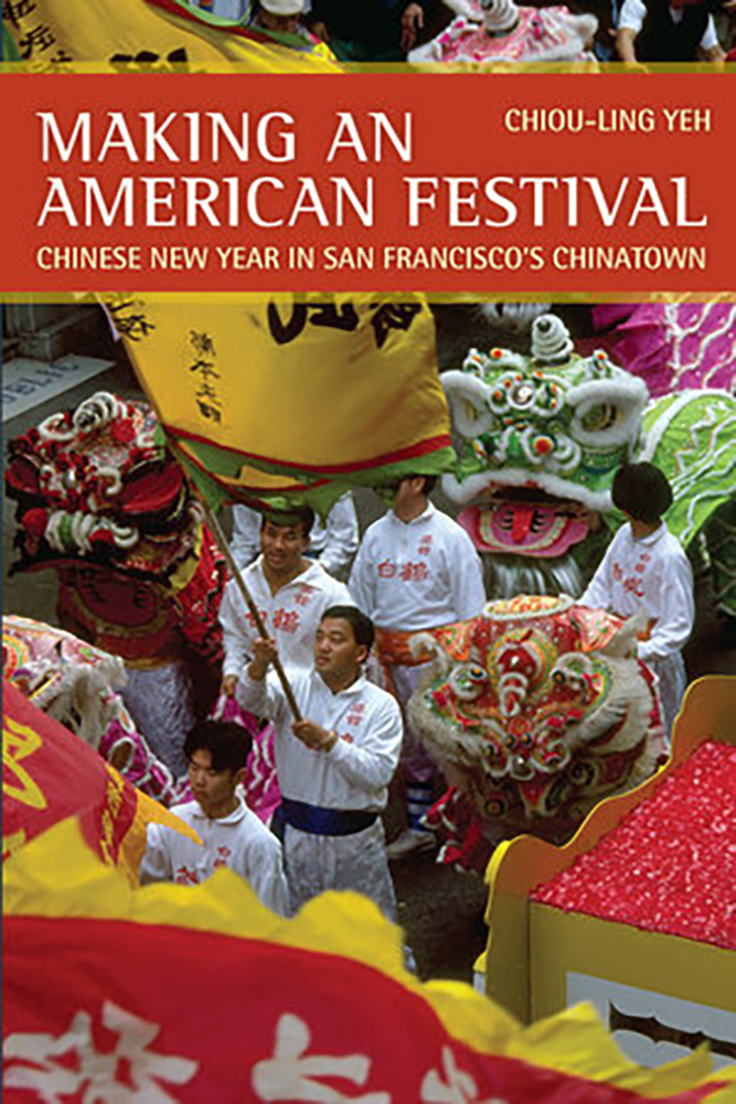 Making an American Festival: Chinese New Year in San Francisco's Chinatown