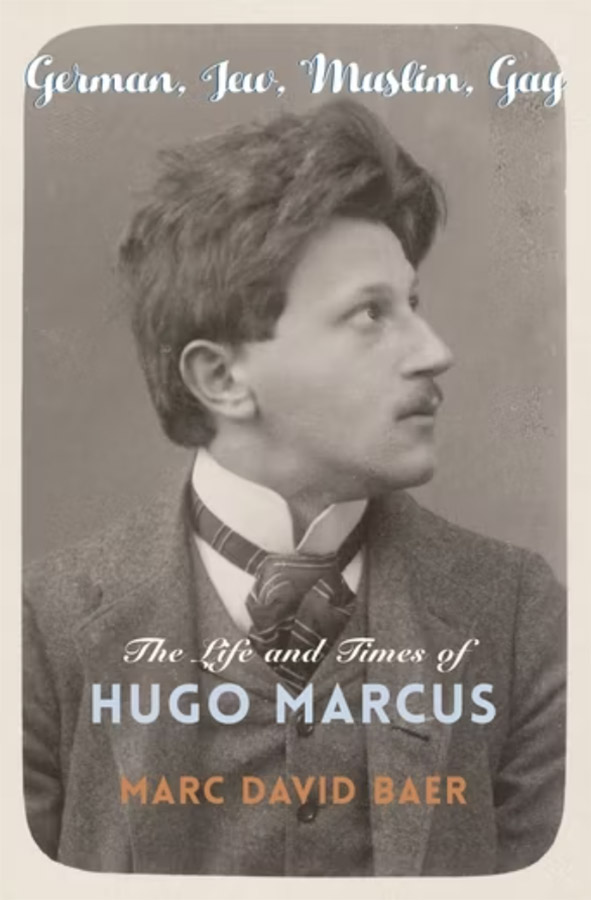 German, Jew, Muslim, Gay: The Life and Times of Hugo Marcus