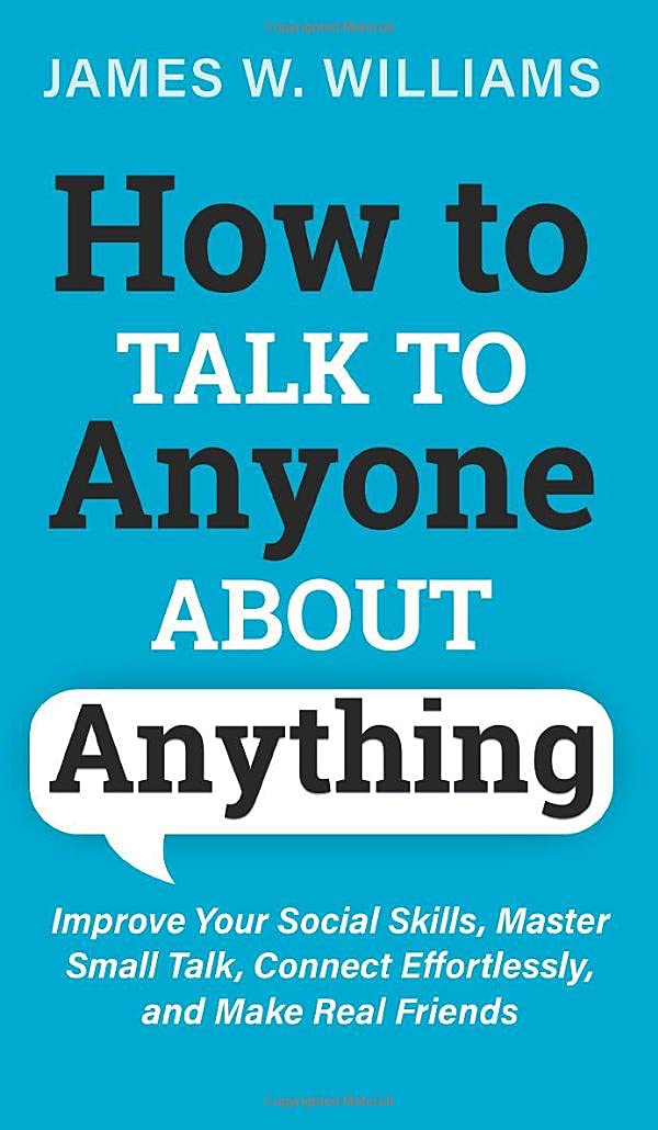 How to Talk to Anyone About Anything