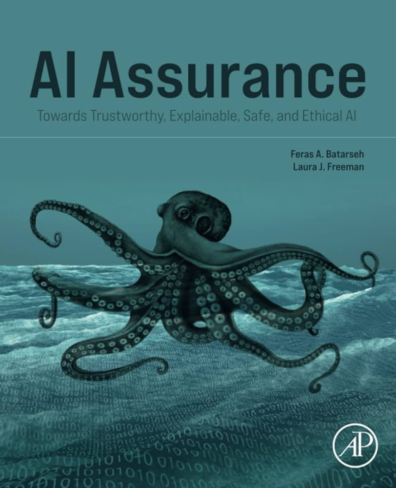 AI Assurance: Towards Trustworthy, Explainable, Safe, and Ethical AI