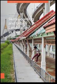 Skateboarding and Urban Landscapes in Asia: Endless Spots