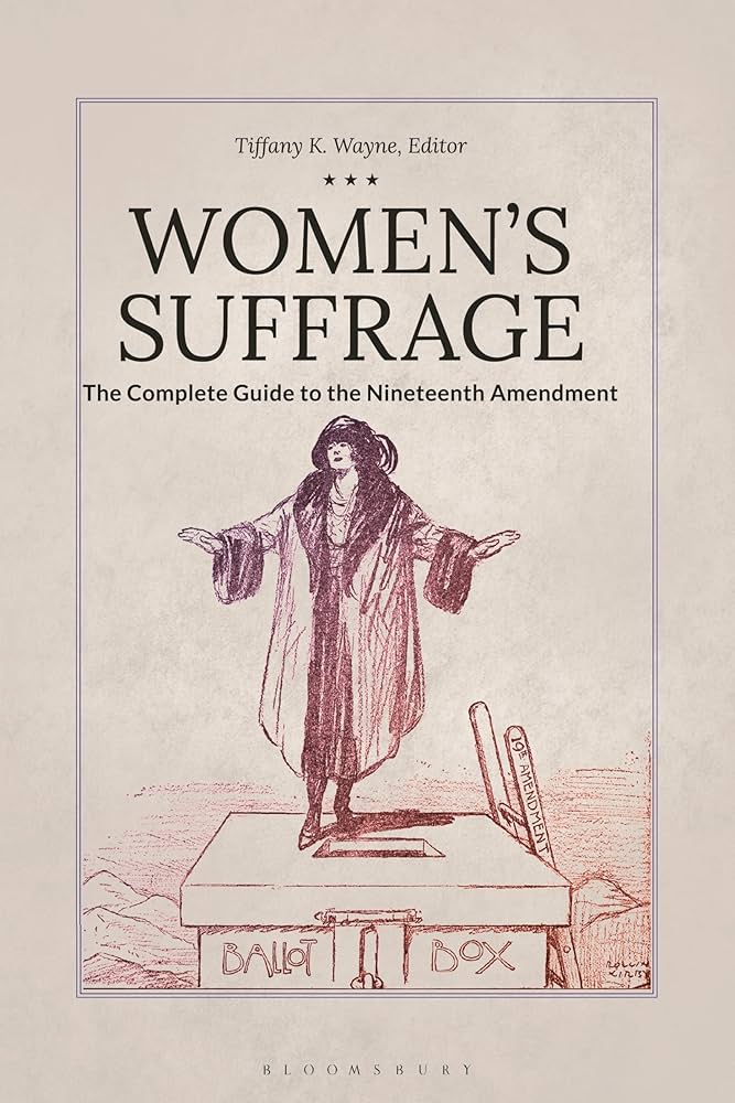 Women's suffrage: the complete guide to the 19th amendment