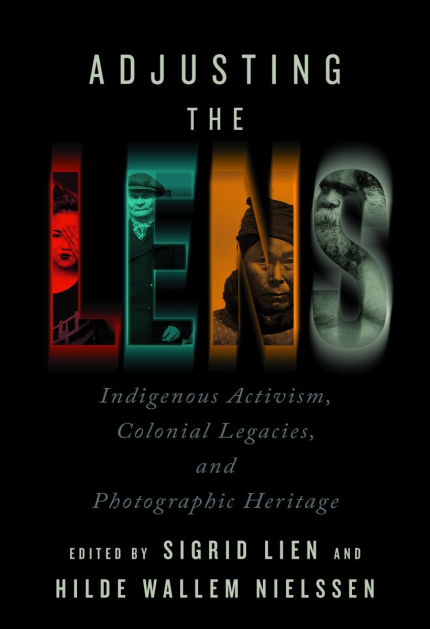 Adjusting the Lens: Indigenous Activism, Colonial Legacies, and Photographic Heritage