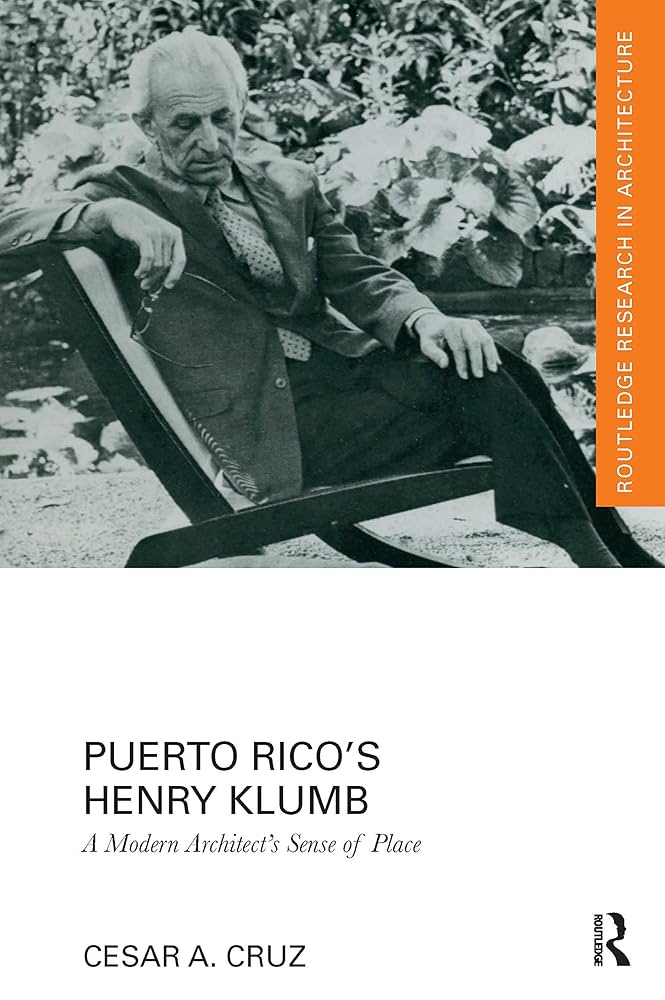 Puerto Rico's Henry Klumb : a modern architect's sense of place